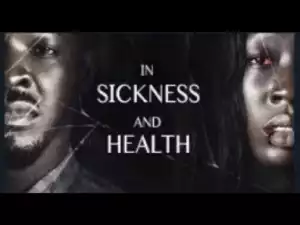 Video: IN SICKNESS AND HEALTH - [Part 1] Latest 2018 Nigerian Nollywood Drama Movie